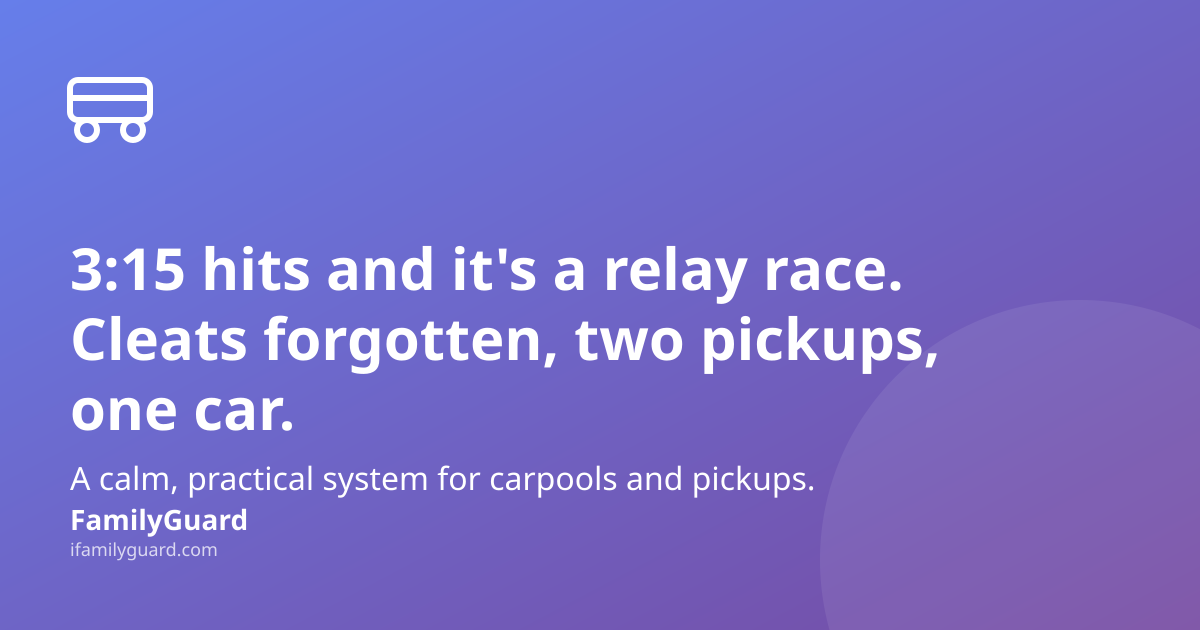 A social share card with a bus icon, the headline "3:15 hits and it's a relay race. Cleats forgotten, two pickups, one car." over a purple gradient, a supporting line about a calm carpool system, and the FamilyGuard brand mark.