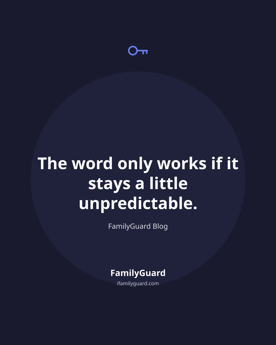 Dark navy tall card with a drawn key icon above a centered quote reading "The word only works if it stays a little unpredictable," attributed to FamilyGuard Blog, with the FamilyGuard brand footer.