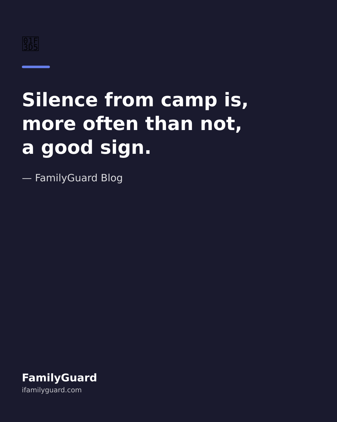 Dark navy quote card with an accent bar reading "Silence from camp is, more often than not, a good sign." attributed to the FamilyGuard Blog.