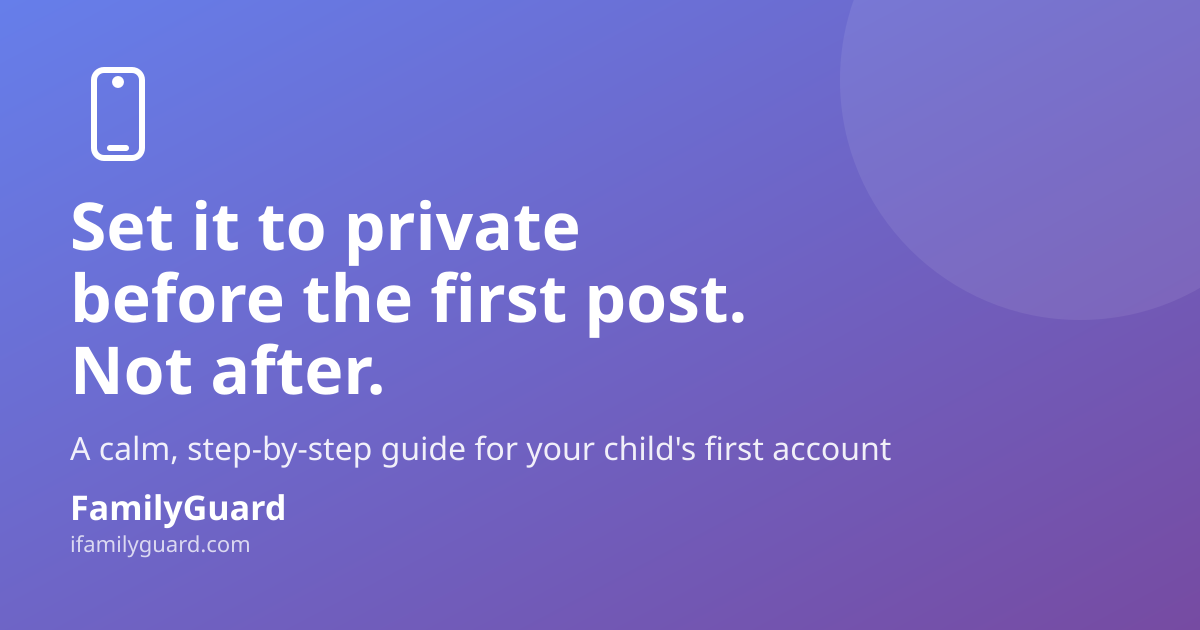 FamilyGuard social card with a monoline phone icon and the headline "Set it to private before the first post. Not after." on a purple diagonal gradient, with FamilyGuard branding at the bottom.