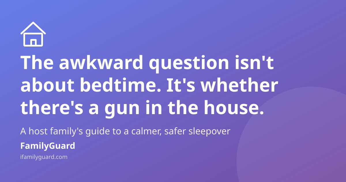 Gradient purple card with a house icon, the headline "The awkward question isn't about bedtime. It's whether there's a gun in the house." and the FamilyGuard brand footer.