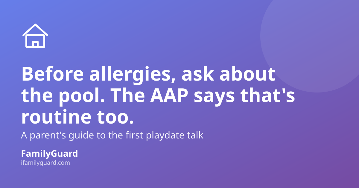 Gradient purple card with a house icon, headline "Before allergies, ask about the pool. The AAP says that's routine too." and a subline about a parent's guide to the first playdate talk, with the FamilyGuard brand at the bottom.