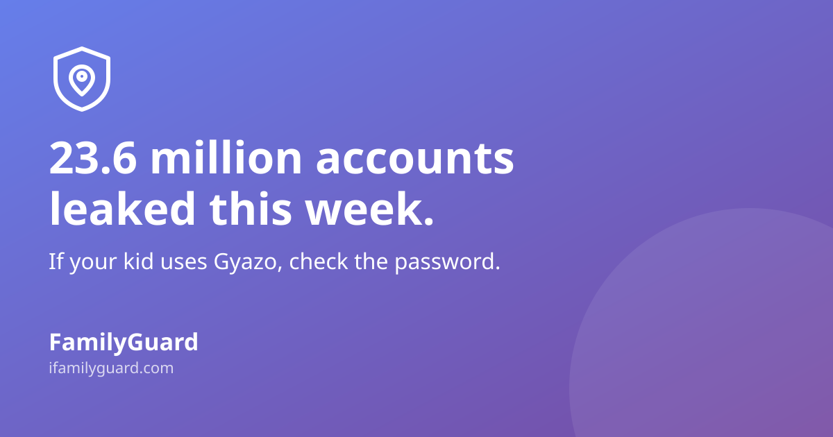 Dark purple gradient card with shield-and-pin icon, headline "23.6 million accounts leaked this week," a note to check Gyazo passwords, and the FamilyGuard brand mark