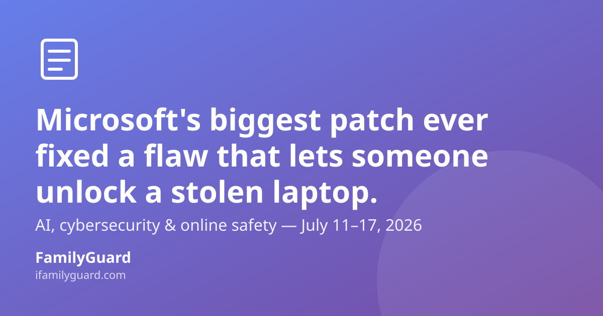 Gradient purple card with a drawn newspaper icon, headline "Microsoft's biggest patch ever fixed a flaw that lets someone unlock a stolen laptop," a subline about this week's AI, cybersecurity and online safety news for July 11–17 2026, and the FamilyGuard brand footer.