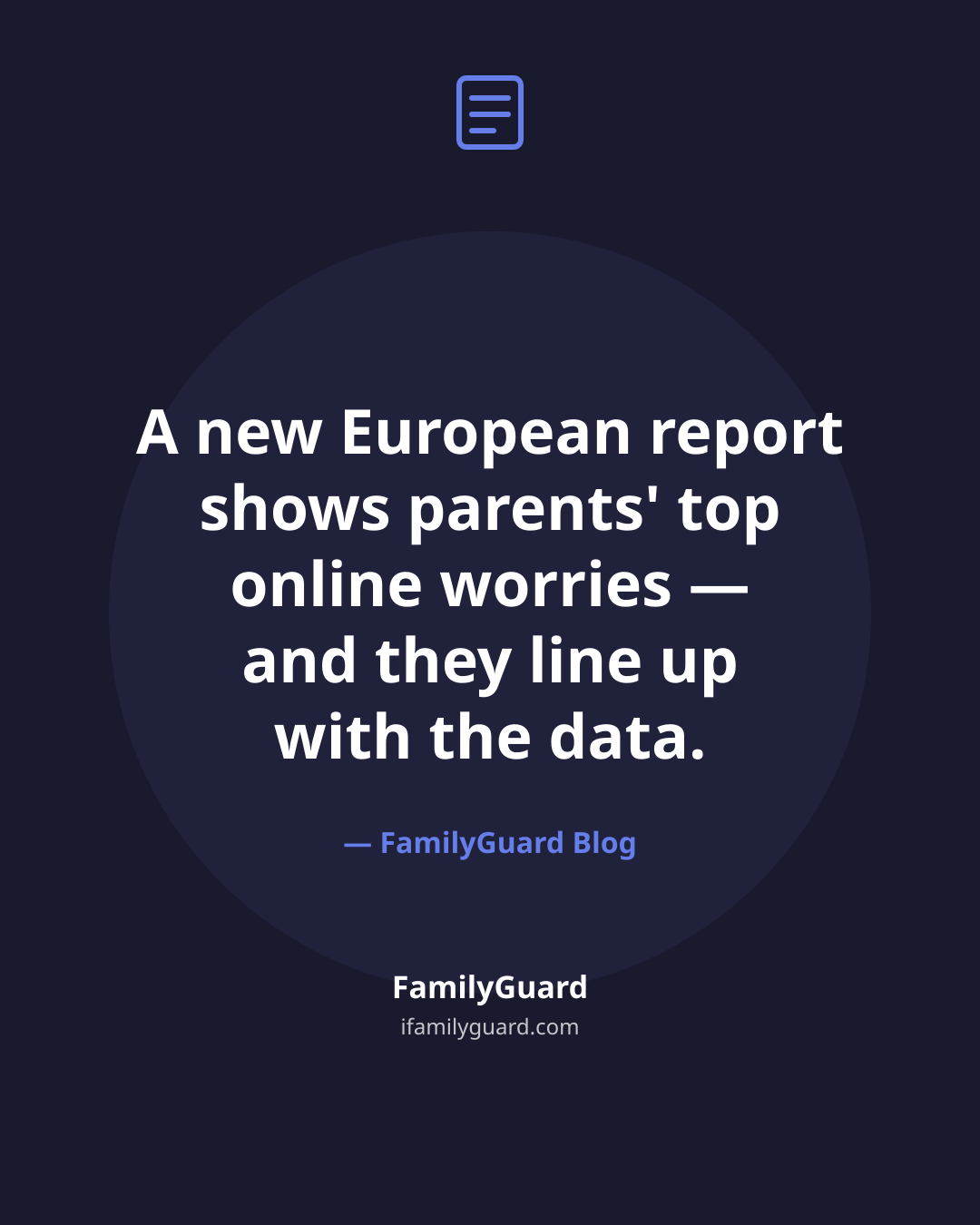 Dark navy card with an accent-colored drawn newspaper icon, the centered quote "A new European report shows parents' top online worries — and they line up with the data," attributed to FamilyGuard Blog, with the FamilyGuard brand footer.